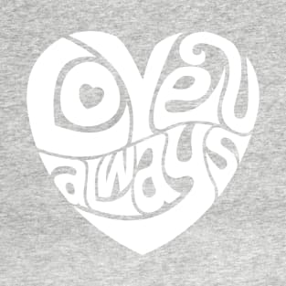 Love U Always - WHITE T-Shirt